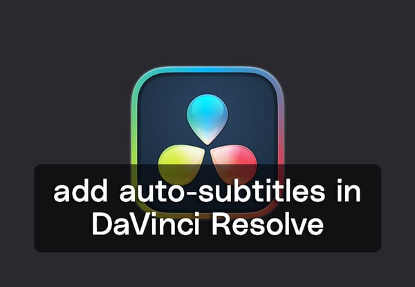 How to quickly add auto-subtitles in DaVinci Resolve